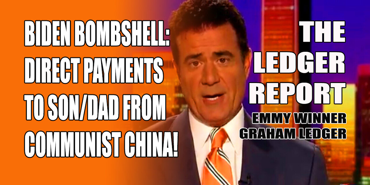 Biden Bombshell: Direct Payments to Son/Dad from Chi-Coms! Ledger Report 1222