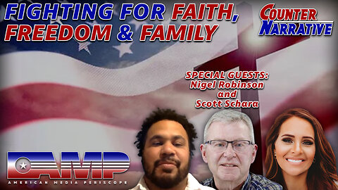 Fighting for Faith, Freedom & Family with Nigel Robinson and Scott Schara | Counter Narrative Ep. 9