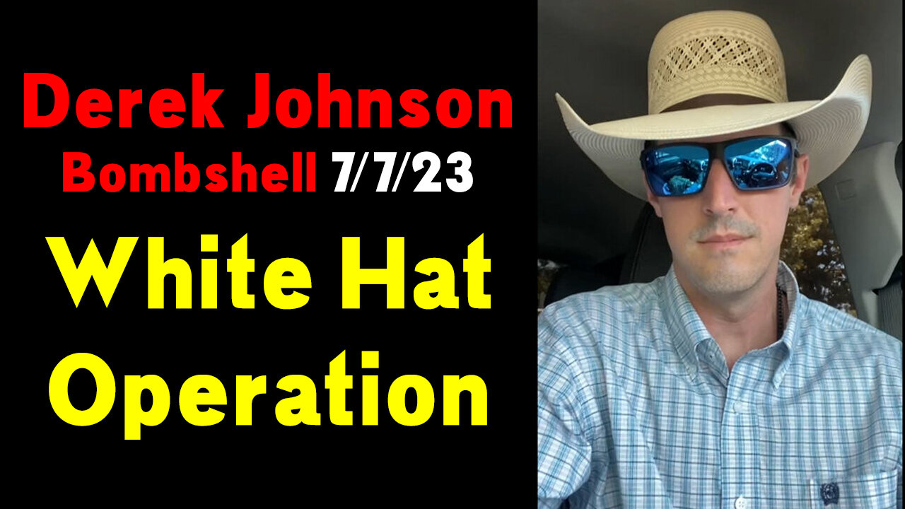 Derek Johnson Bombshell 7/7/23 - White Hat Operation