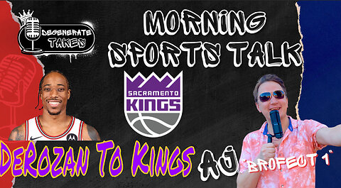 DeMar DeRozan To Kings, LeBron With LePayCut, & Daily Picks