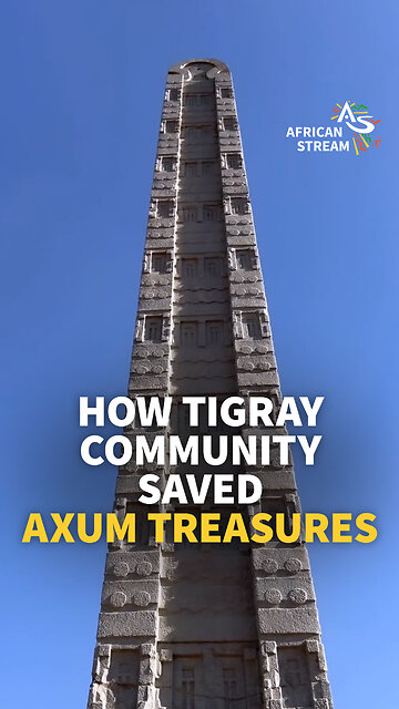 HOW TIGRAY COMMUNITY SAVED AXUM TREASURES