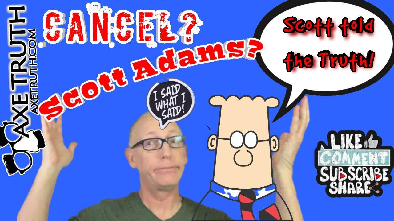 02/26/23 - Cancel Scott Adams? For telling the TRUTH?