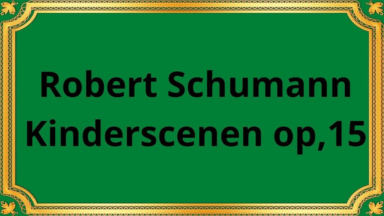 Robert Schumann Kinderscenen op 15