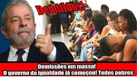 Demissões em massa! O governo da igualdade já começou! Todos pobres