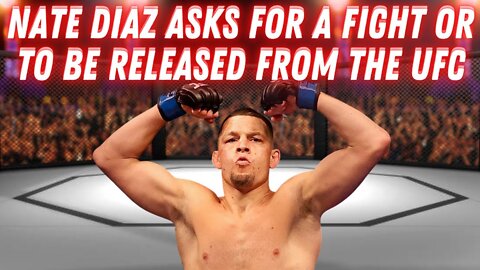 Nate Diaz asks the UFC to relinquish his contract or get him a fight "I got S*** to do"