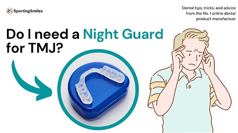 Do I Need a Night Guard For TMJ?