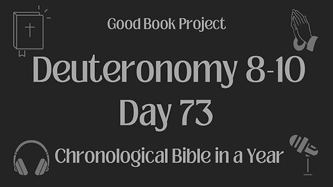 Chronological Bible in a Year 2023 - March 14, Day 73 - Deuteronomy 8-10