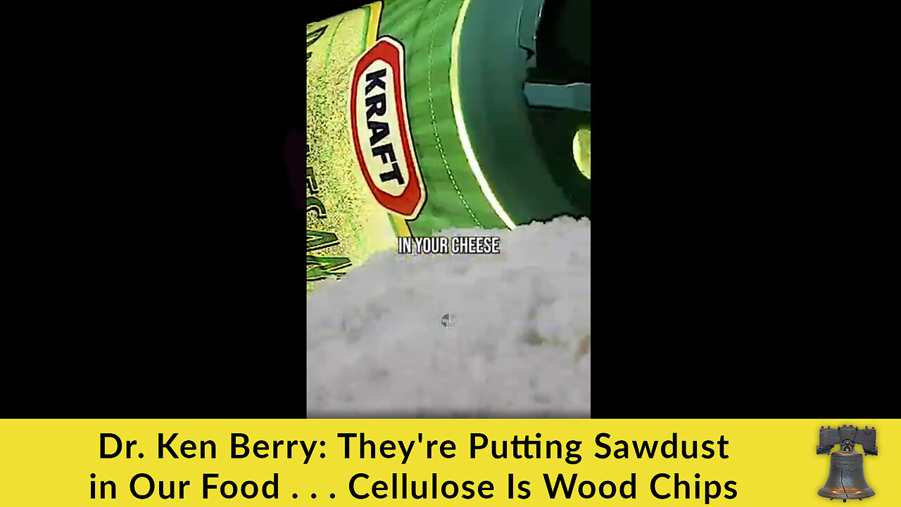 Dr. Ken Berry: They're Putting Sawdust in Our Food . . . Cellulose Is Wood Chips