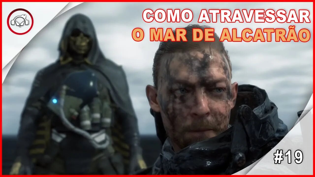 Death Stranding, Como atravessar o Mar de Alcatrão #19 - Portugues PT-BR