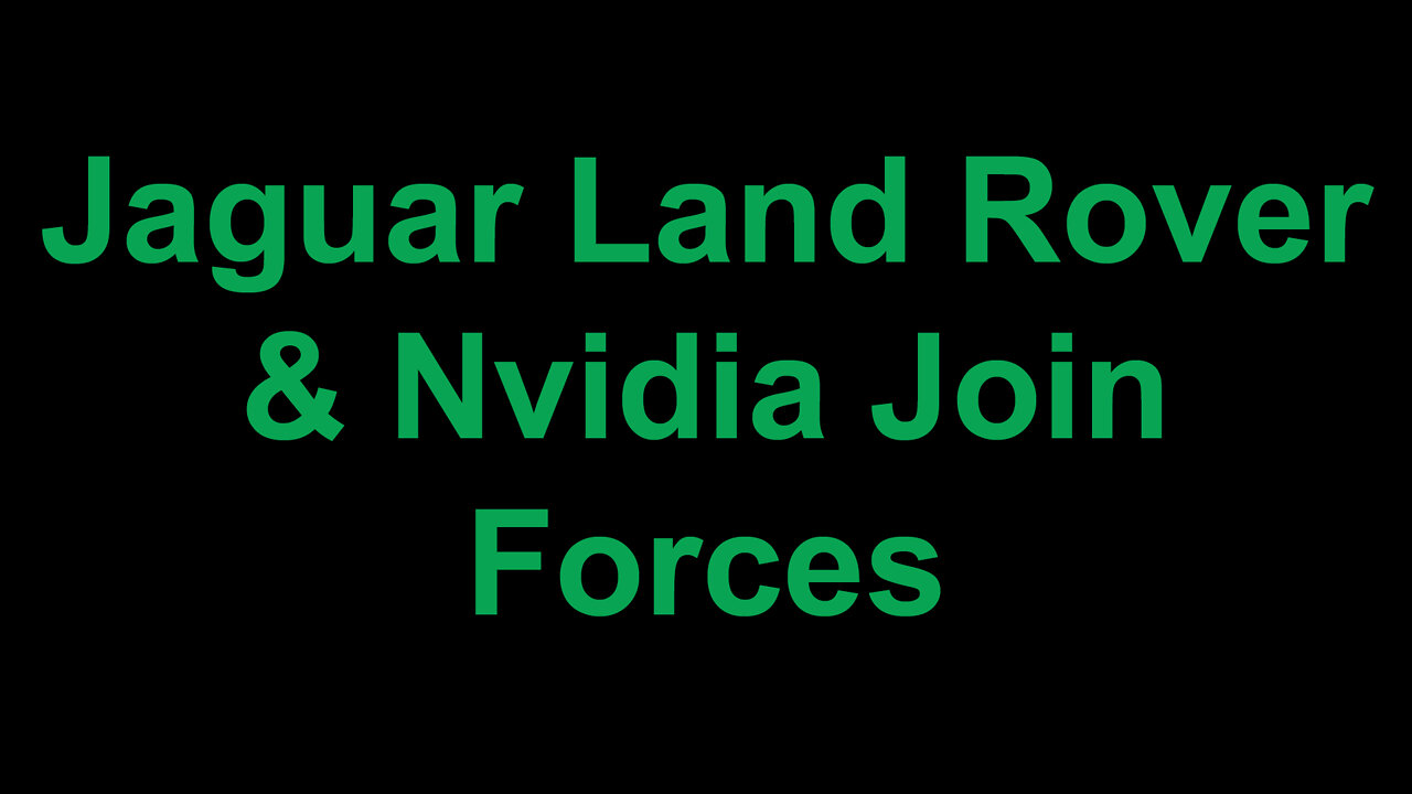 Jaguar Land Rover & Nvidia Join Forces