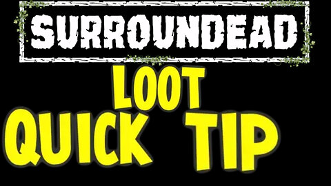 🟢 SurrounDead 🟢 Loot Quick Tip