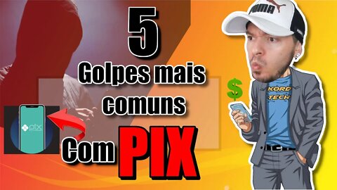 5 GOLPES mais comuns com PIX -