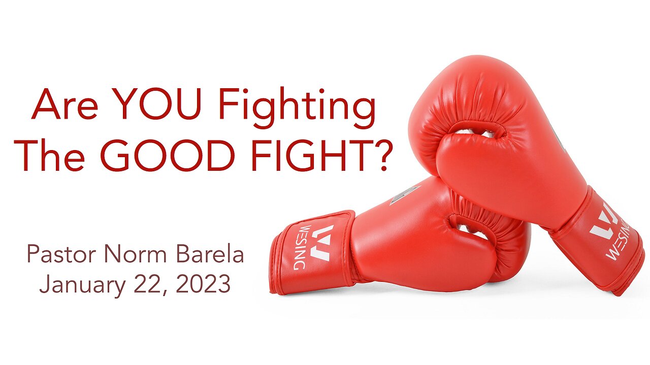 Are YOU Fighting The GOOD FIGHT?