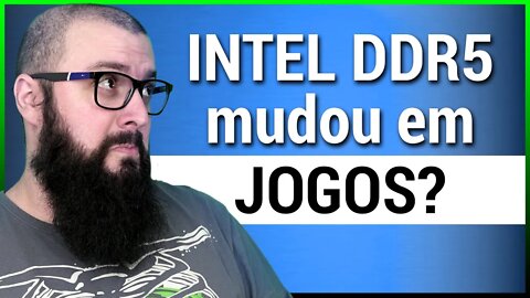 Intel com DDR5 mudou o jogo ?