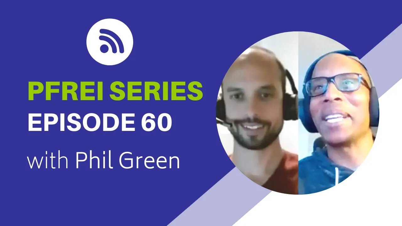 PFREI Series Episode 60: Phil Green