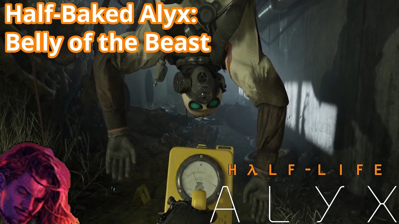 Half-Baked Alyx: Belly of the Beast | Half-Life Alyx VR Gameplay