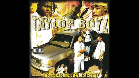 Taylor Boyz - 16 Hard: Da Re-Up (Full Album)