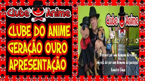 😁😆😜😁CLUBE DO ANIME GERAÇÃO OURO |APRESENTAÇÃO DO CANAL|2020 😁😆😜😁