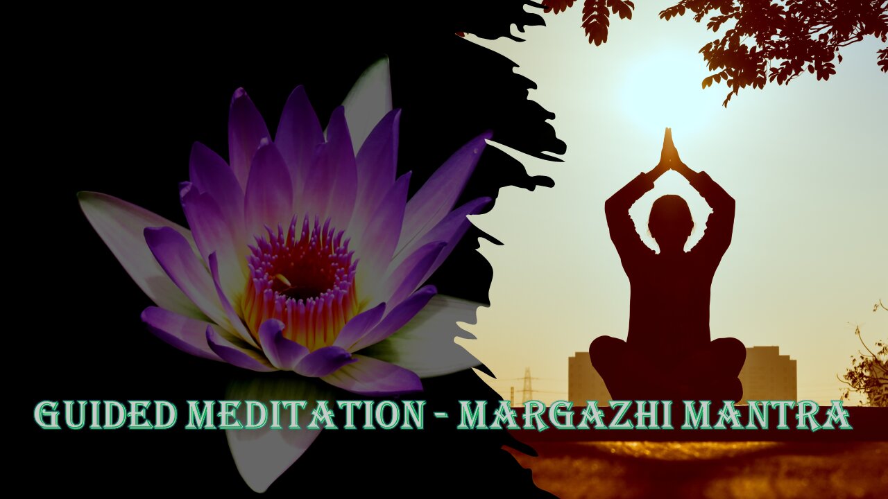 Guided Meditation - Margazhi Mantra - Process to Become Dynamic