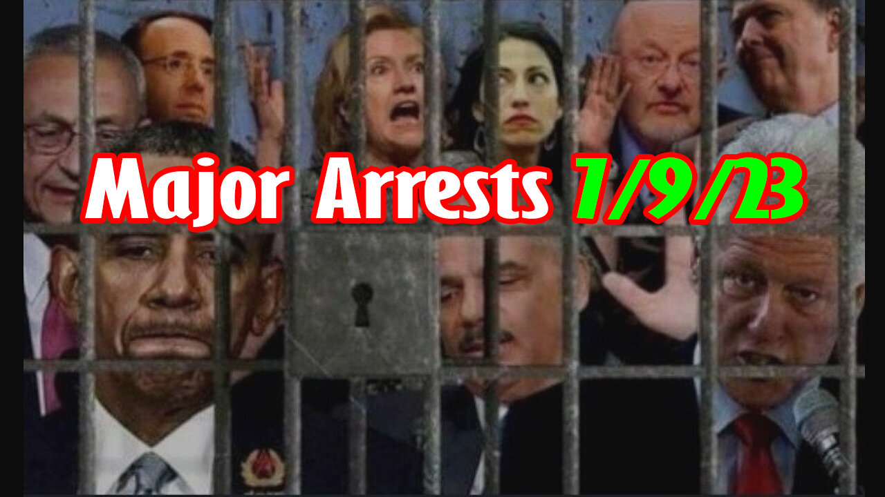 Latest Major Decodes & Intel > Major Arrests 7/9/23