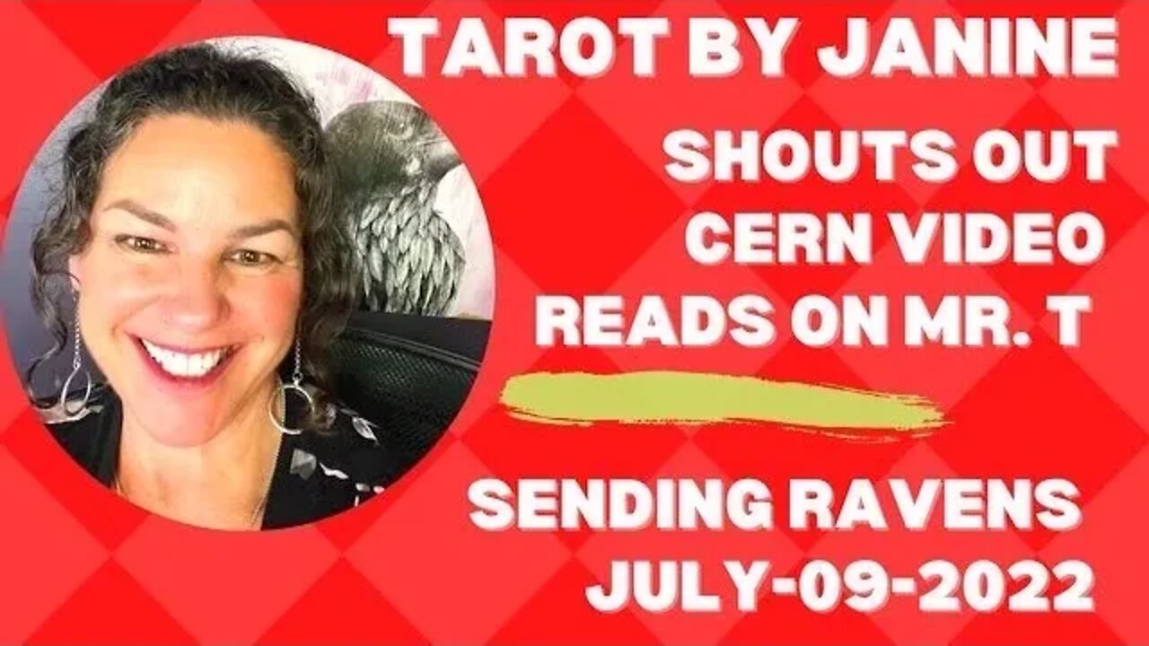 TAROT BY JANINE SHOUTS OUT LATEST CERN INVESTIGATION VIDEO, READS ON MR. T QUESTION