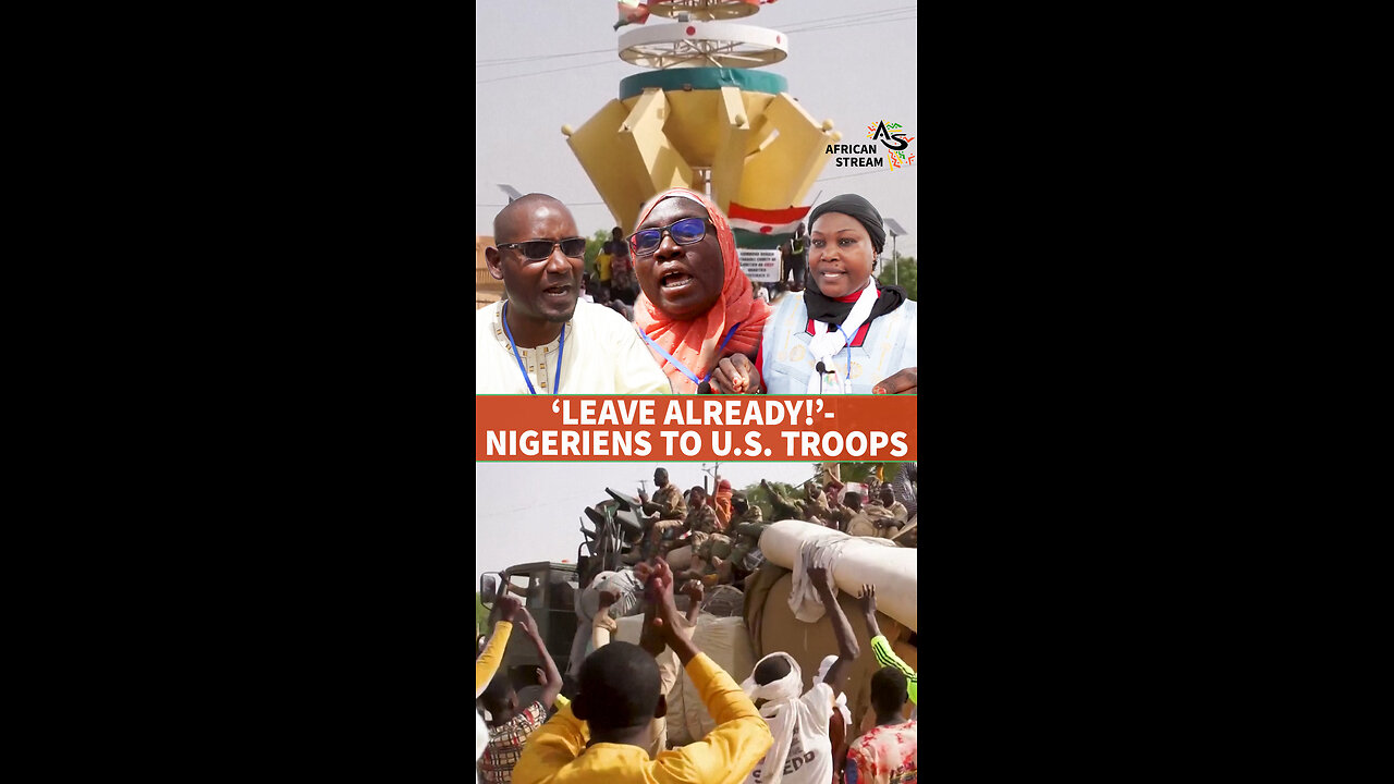 ‘LEAVE ALREADY!’ - NIGERIENS TO U.S. TROOPS