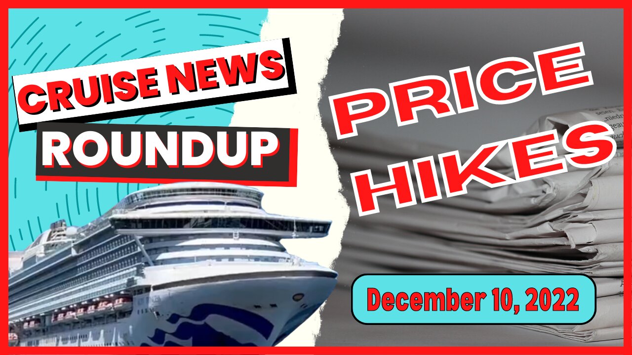 Cruise News Roundup - They're Raising Prices Again!