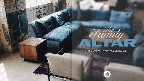 THE FAMILY ALTAR | Pastor Manny Melendez (Message Only)