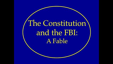 The Constitution and the FBI: A Fable