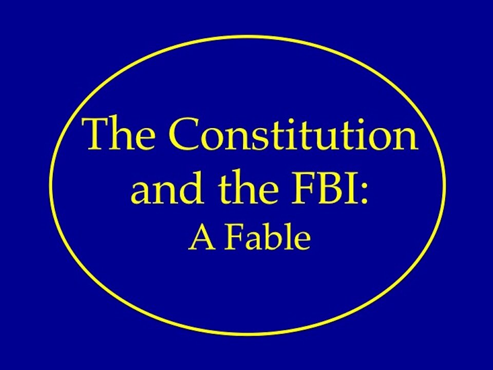 The Constitution and the FBI: A Fable