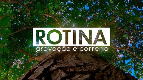 ROTINA, GRAVAÇÃO e CORRERIA