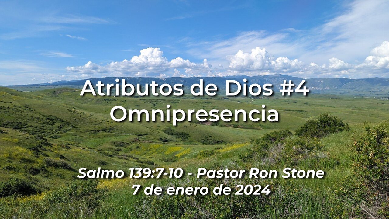 2024-01-07 - Donde esta Dios? - Atributos de Dios #4 Omnipresencia (Salmo 139:7-10) - Pastor Ron