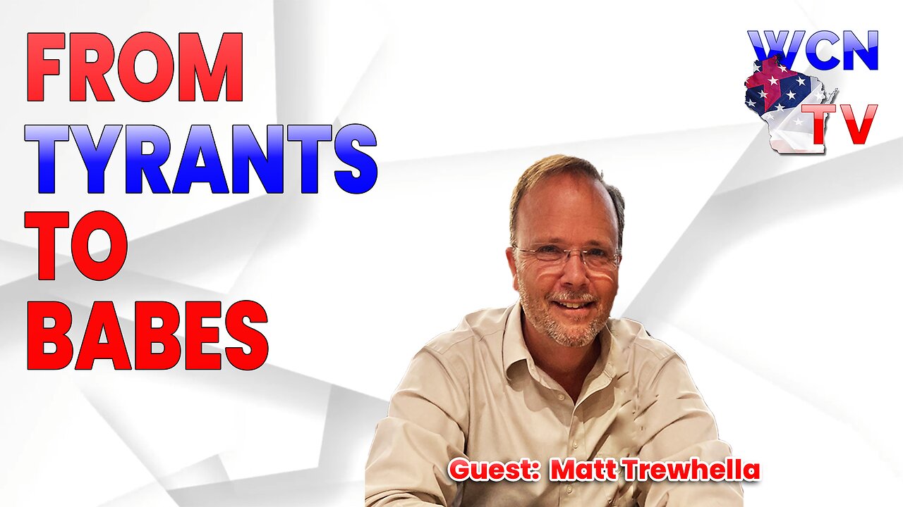 3/12/2024 – Guest: ‘Matt Trewhella’; Topic: “From Tyrants to Babes”