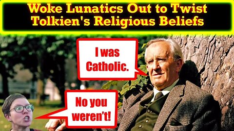 Woke Nutcases Want to Twist Tolkien's Catholic Faith To Their Agenda! Lord of the Rings Has FAITH!