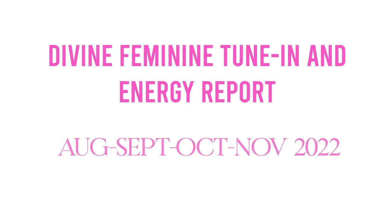 Womens Energy Report Divine Feminine Aug-Sept-Oct-Nov 2022