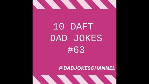 10 DAFT DAD JOKES #63