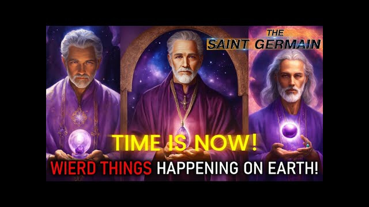 Saint Germain - TIME IS NOW! What is Occurring on the Planet Now?