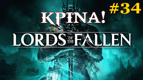 KONIEC! Adyr, Samotny Wygnaniec | The Lords of the Fallen #34