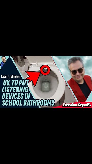 UNITED KINGDOM TO PUT LISTENING DEVICES IN THE BATHROOMS OF YOUTH SCHOOLS