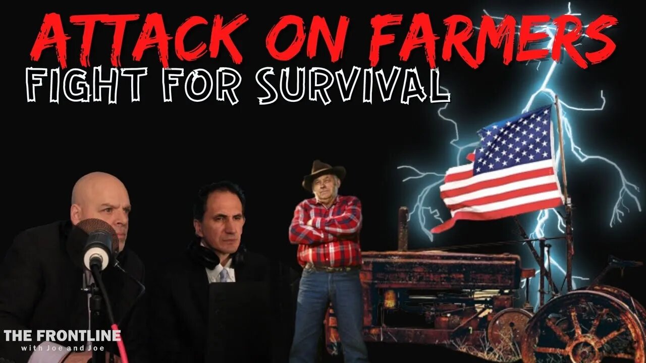 The Attack on Our Farmers: A Fight for Survival! | The Frontline with Joe & Joe