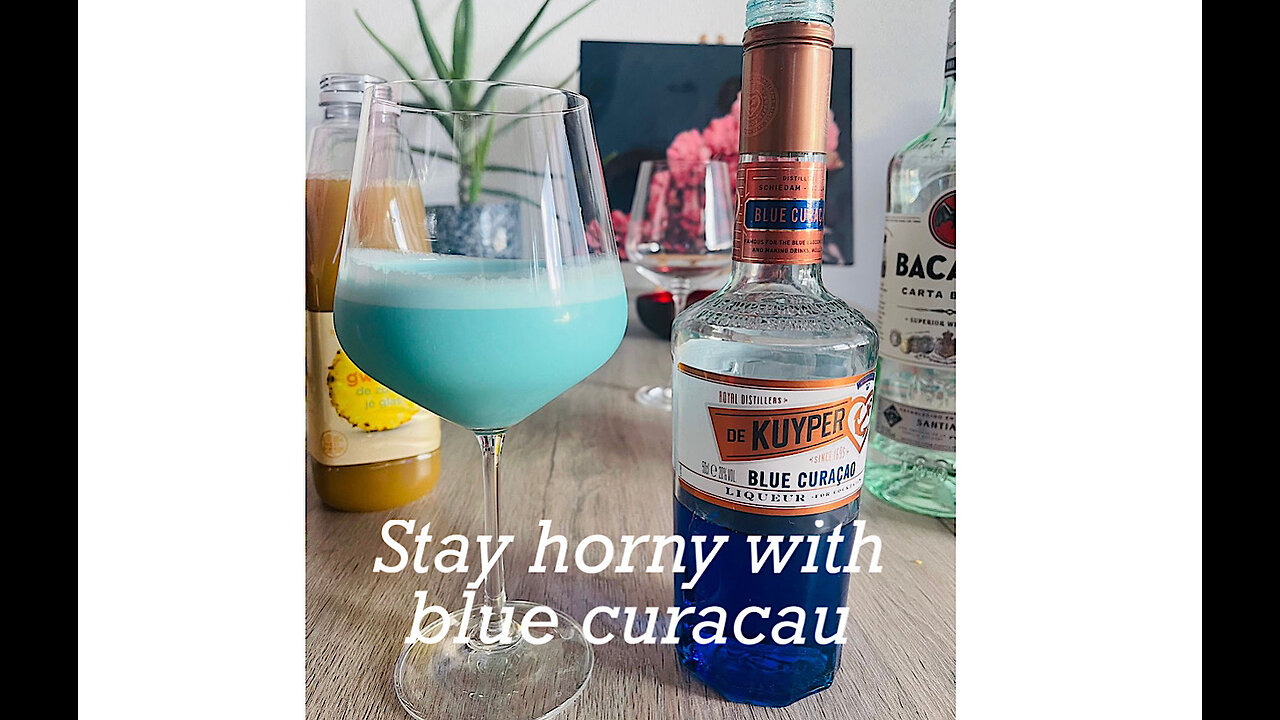 Stay horny with blue curacau .