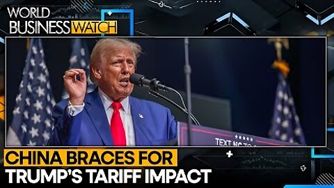 China Responds To Trump's Tariff Plans With Open Markets Appeal | World Business Watch