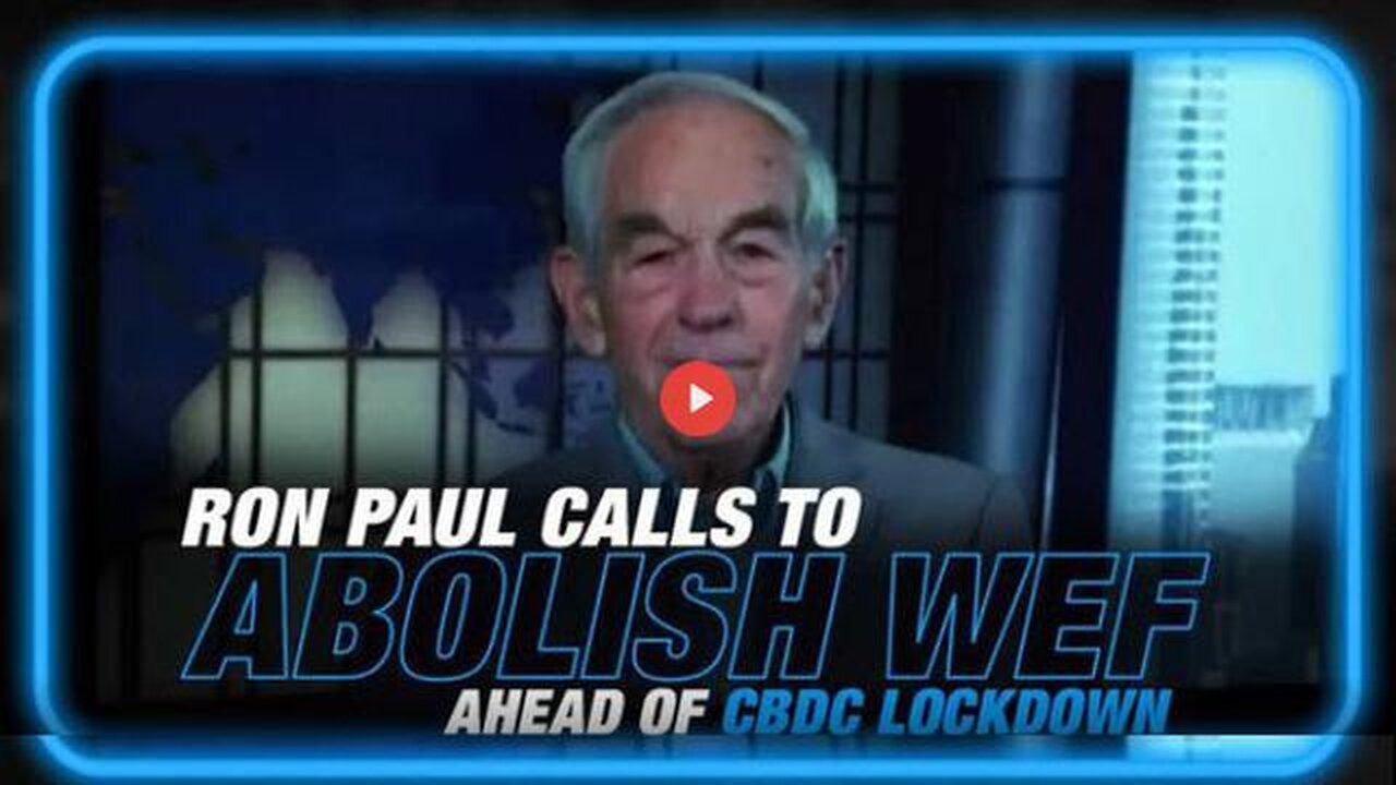 Ron Paul Calls to Abolish WEF Ahead Of Global ID Cashless Society Lockdown