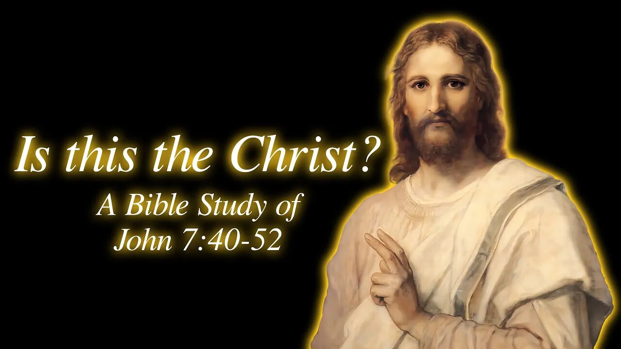 Is this the Christ? (John‬ ‭7:40-52‬‬‬‬‬)