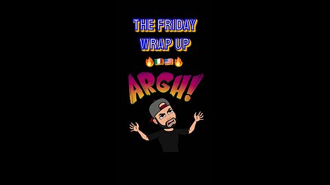 The Friday Wrap Up 5/12/23