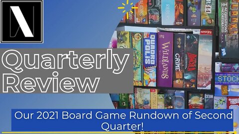 Our 2021 Board Game Rundown of Second Quarter!