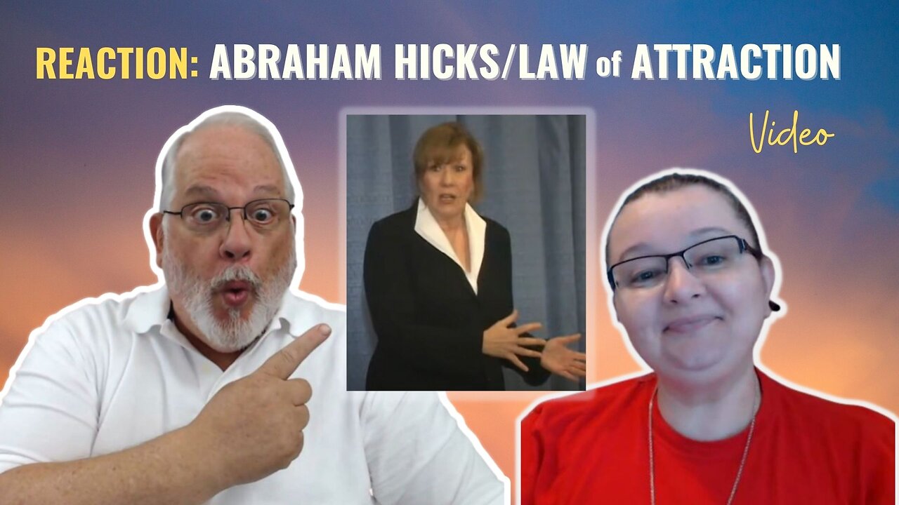 REACTION to Abraham Hicks - Law of Attraction Video