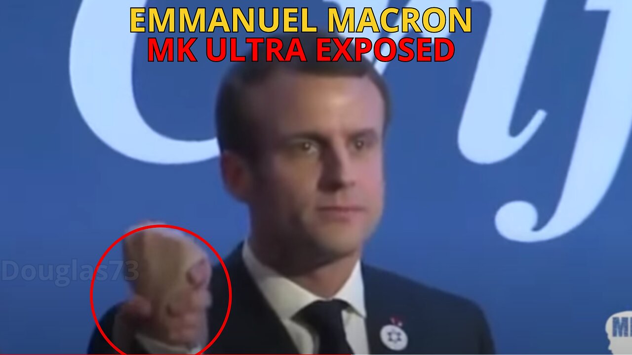 13- EMMANUEL MACRON MIND CONTROL MK ULTRA #EXPOSED DOUGLAS73