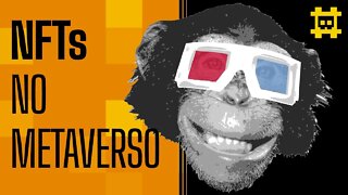 O futuro das NFTs no Metaverso - [CORTE]