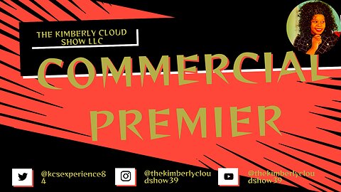 The Kimberly Cloud Show LLC Commercial Premier#224